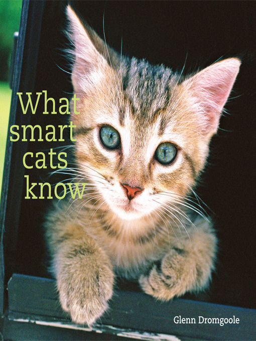Title details for What Smart Cats Know by Glenn Dromgoole - Available